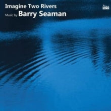 Imagine Two Rivers: The Music of Barry Seaman - CD
