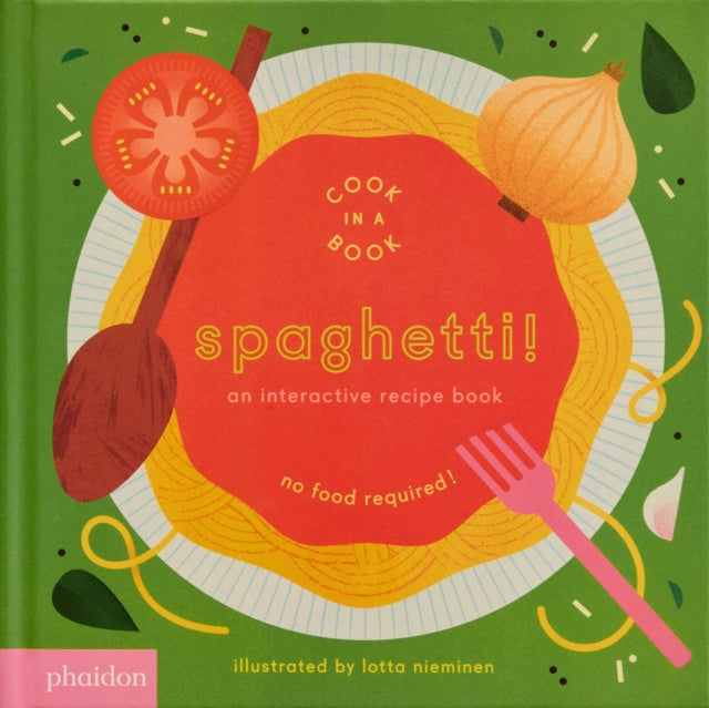 Lotta Nieminen - Spaghetti! : An Interactive Recipe Book - Board book