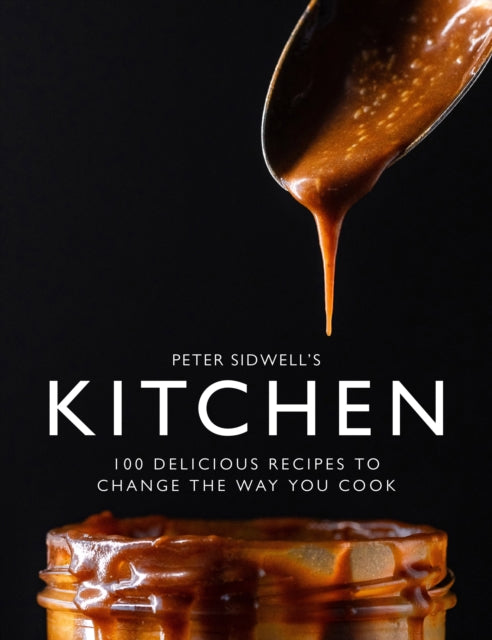 Peter Sidwell - 's Kitchen : 100 delicious recipes to change the w