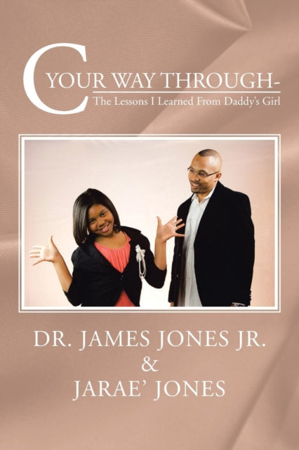 Jones - C Your Way Through- The Lessons I Learned from Daddy's Girl -