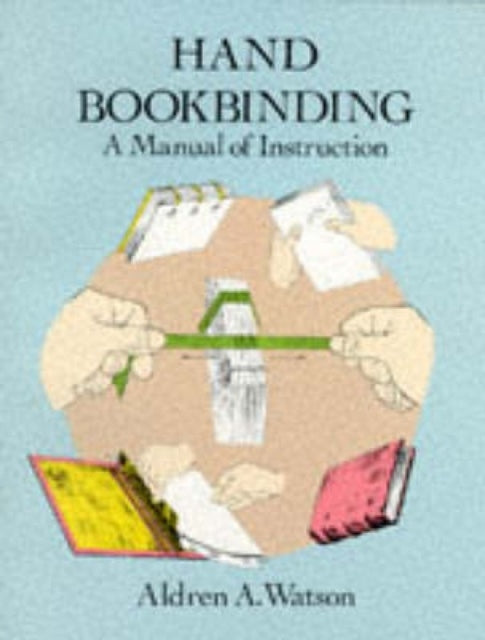 Aldren A. Watson - Hand Bookbinding : A Manual of Instruction - Paperb