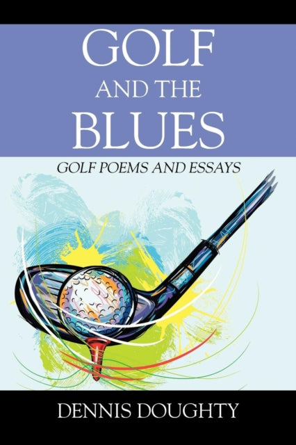 Doughty - Golf and the Blues Golf Poems and Essays - New paperback or