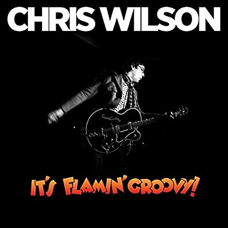 Chris Wilson - Its Flamin Groovy! - CD