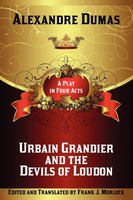 Dumas - Urbain Grandier and the Devils of Loudon A Play in Four Acts