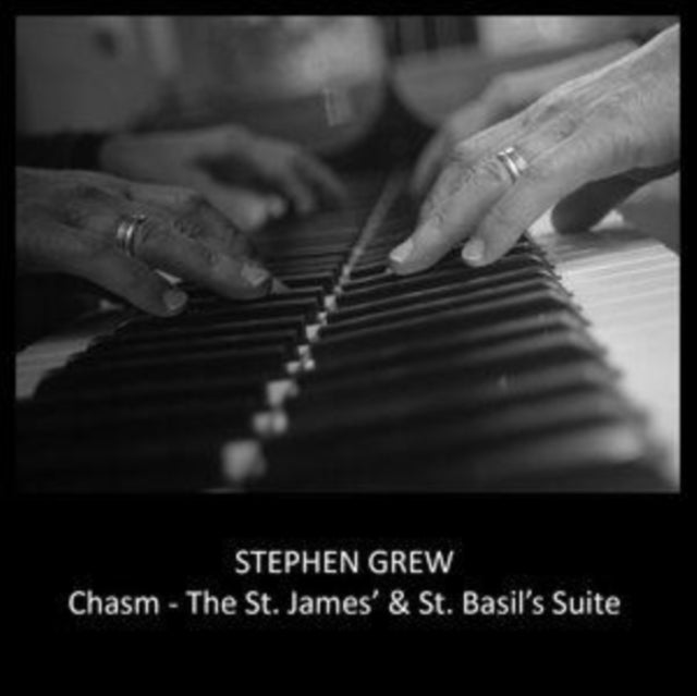 Stephen Grew - Chasm - The St. James' & St. Basil's Suite CD (PREORDER F