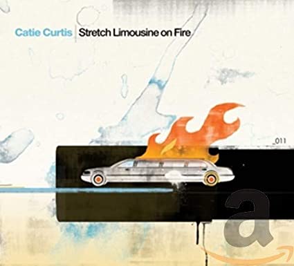 Catie Curtis - Stretch Limousine On Fire - CD