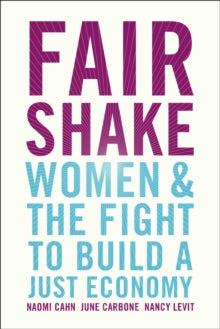 Nancy Levit - Fair Shake : Women and the Fight to Build a Just Economy