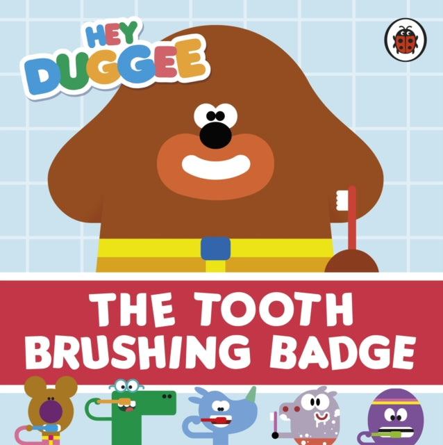 Hey Duggee - : The Tooth Brushing Badge - Board book
