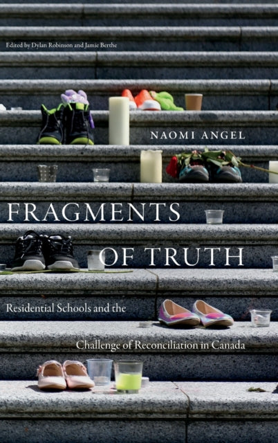 Naomi Angel - Fragments of Truth : Residential Schools and the Challen