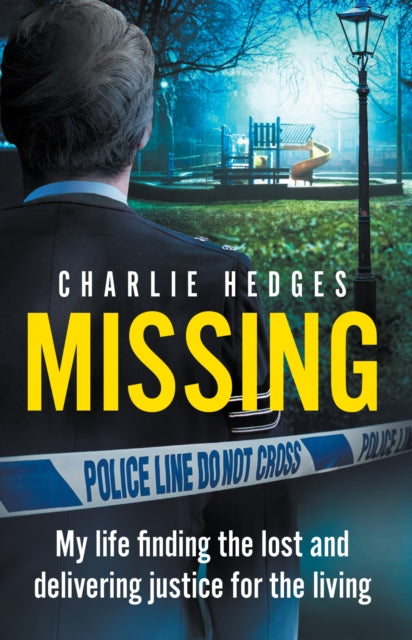 Charlie Hedges - Missing : My life finding the lost and delivering jus