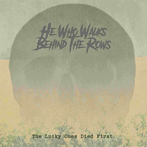 HE WHO WALKS BEHIND THE ROWS - THE LUCKY ONES DIED FIRST CDD (PREORDER