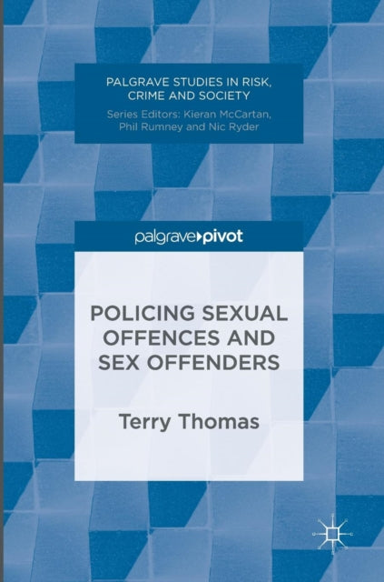 Terry Thomas - Policing Sexual Offences and Sex Offenders - Hardback
