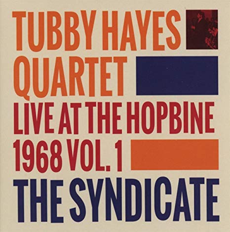 Tubby Hayes Quartet - Syndicate: Live At The Hopbine 1968 Vol.1 - CD