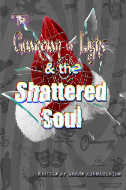 Connaughton - Guardian of Light & the Shattered Soul - New paperback