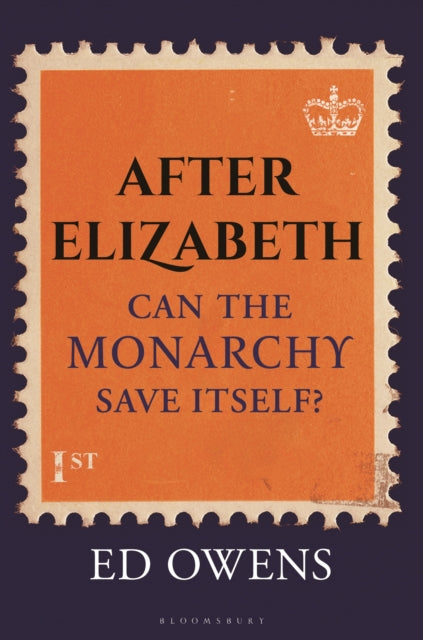 Ed Owens - After Elizabeth : Can the Monarchy Save Itself? - Hardback