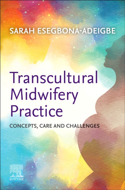 Sarah Esegbona-Adeig - Transcultural Midwifery Practice : Concepts, Ca