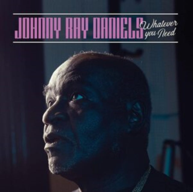 JOHNNY RAY DANIELS - WHATEVER YOU NEED - Vinyl Record