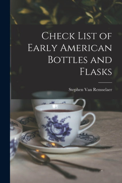 Van Rensselaer - Check List of Early American Bottles and Flasks - New