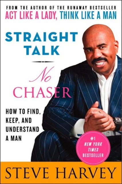 Steve Harvey - Straight Talk, No Chaser : How to Find, Keep, and Under