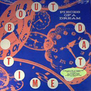 Pieces Of A Dream - 'Bout Dat Time - Used Vinyl Record