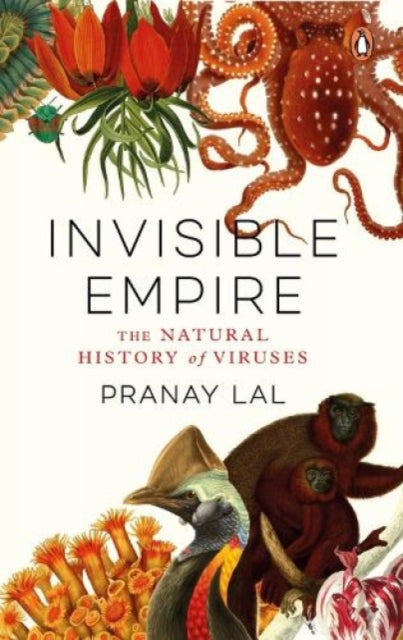 Pranay Lal - Invisible Empire : The Natural History of Viruses - Hardb