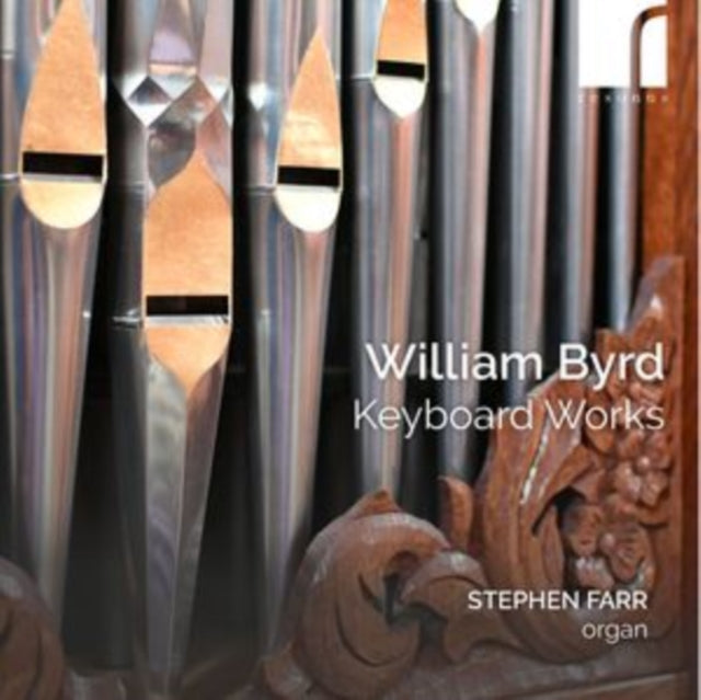 STEPHEN FARR (ORGAN) - WILLIAM BYRD KEYBOARD WORKS - CD