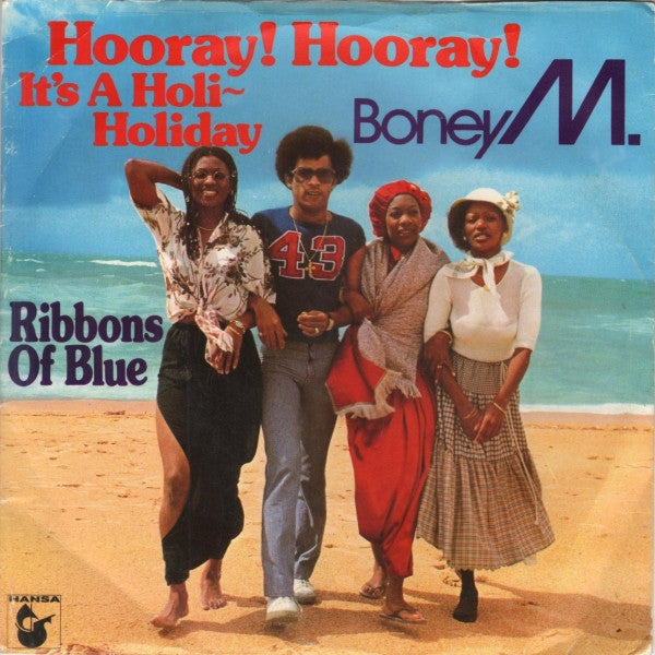 Boney M. - Hooray! Hooray! It's A Holi-Holiday / Ribbons Of Blue - Us