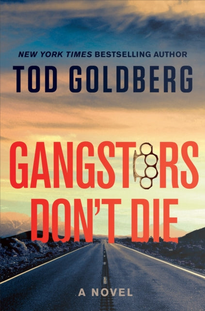 Tod Goldberg - Gangsters Don't Die : A Novel - Hardback