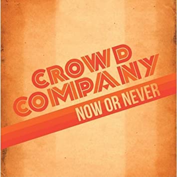 Crowd Company - Now Or Never - CD
