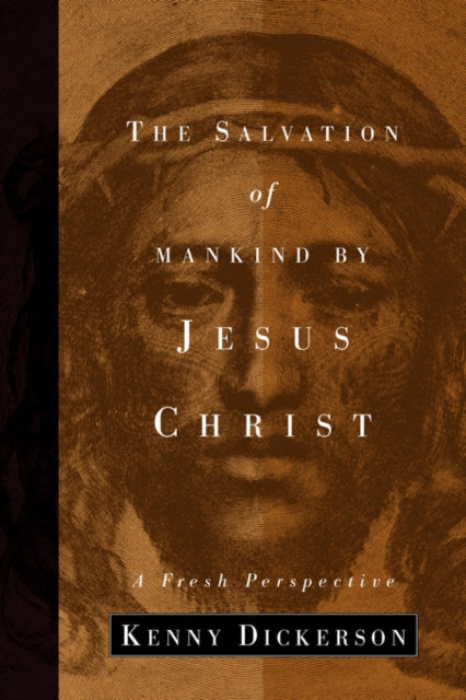 Dickerson - Salvation of Mankind by Jesus Christ - New paperback or so