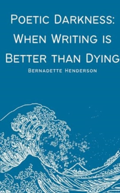 Henderson - Poetic Darkness When Writing is Better than Dying - New p