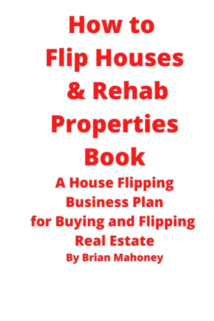 Mahoney - How to Flip Houses & Rehab Properties Book - New paperback