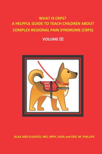 Phillips - WHAT IS CRPS? A HELPFUL GUIDE TO TEACH CHILDREN ABOUT COMPL