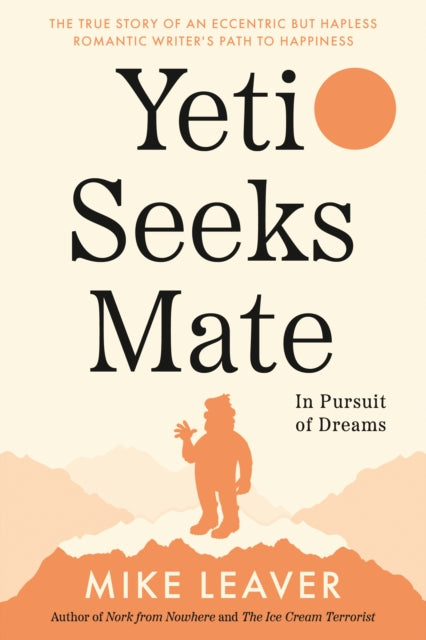 Mike Leaver - Yeti Seeks Mate : In Pursuit of Dreams - Paperback