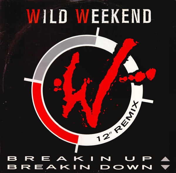 Wild Weekend - Breakin' Up Breakin' Down (12" Remix) - Used Vinyl Rec