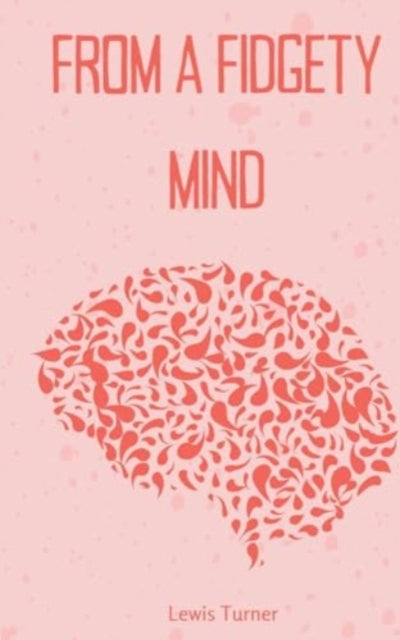 turner - From a Fidgety Mind - New paperback or softback
