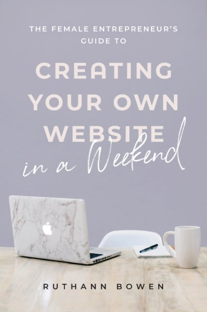 Bowen - Female Entrepreneur's Guide to Creating Your Own Website in a