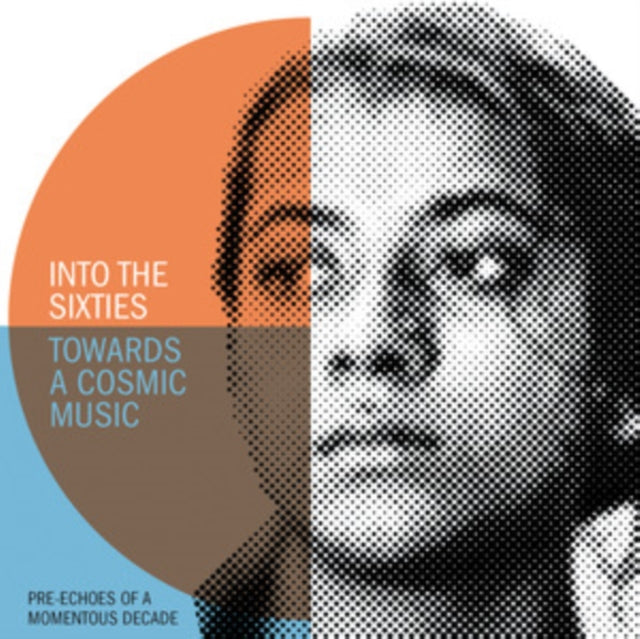 VARIOUS ARTISTS - INTO THE SIXTIES - TOWARDS A COSMIC MUSIC: PRE-ECHOES