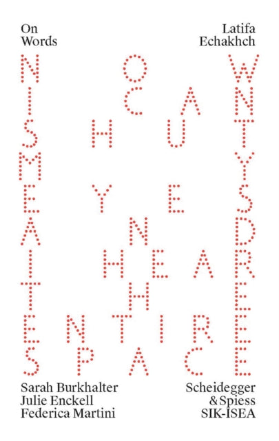 Latifa Echakhch : A Finished, Resolved and Static Work Would Make No S