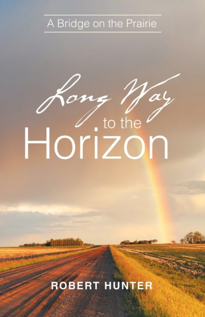Hunter - Long Way to the Horizon A Bridge on the Prairie - New paperb