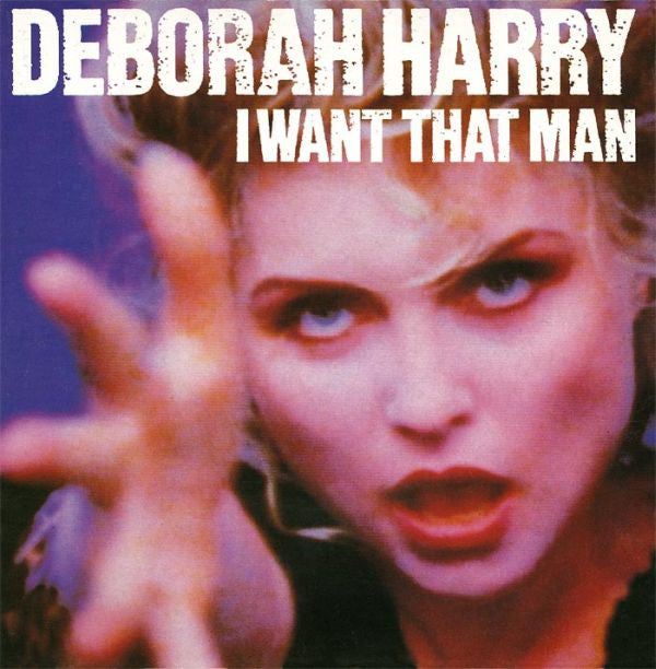 Deborah Harry - I Want That Man - Used Vinyl Record 7"