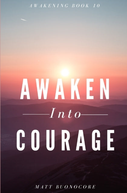 Buonocor - Awaken Into Courage Spiritual Poems & Self Help Affirmatio