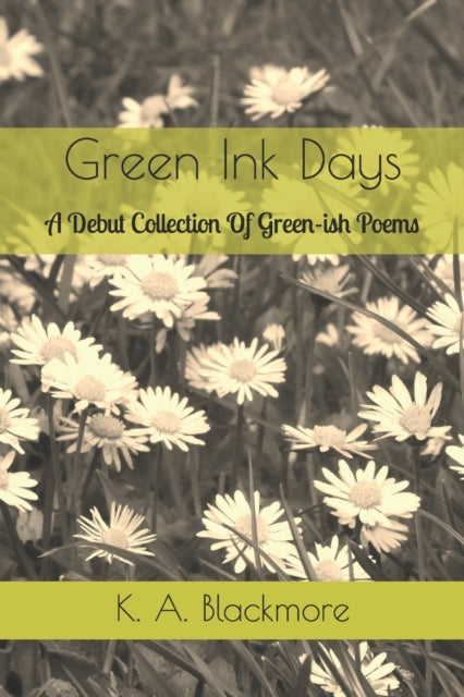 Blackmor - Green Ink Days A Debut Collection Of Green-ish Poems - New