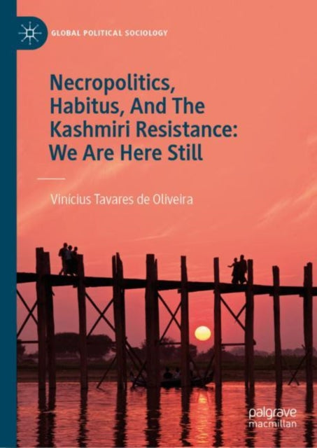 avares de Oliveira - Necropolitics, Habitus, And The Kashmiri Resistan