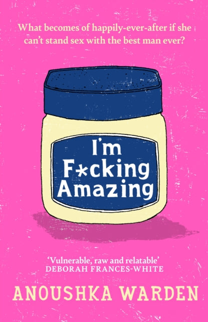 Anoushka Warden - I'm F*cking Amazing : The shocking, fresh, funny