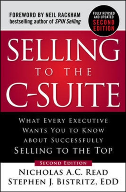 Stephen J. Bistritz - Selling to the C-Suite, Second Edition: What Ev