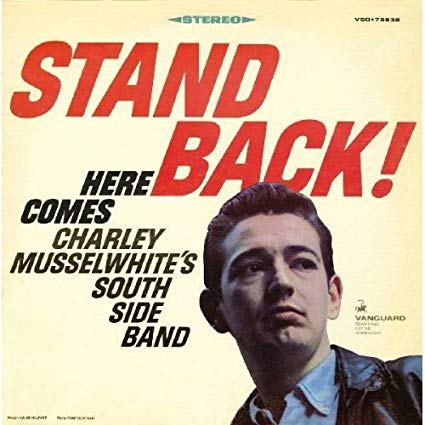 Charlie Musselwhite' - Stand Back! Here Comes Charley Musselwhite's So