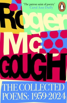 Roger McGough - Collected Poems : 1959 – 2024 - Hardback