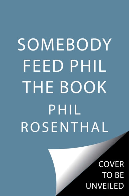 Massimo Bottura - Somebody Feed Phil the Book : Untold Stories, Behind