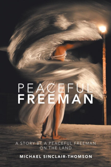 Sinclair-Thomson - Peaceful Freeman: A Story by a Peaceful Freeman on